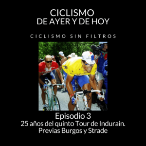 Portada del episodio 3 del podcast de ciclismo de ayer y de hoy en el que se ve la imagen de miguel indurain en una de las etapas de su quinto tour consecutivo