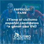 ESPECIAL FANS: ¿Tiene el ciclismo español candidatos a ganar una GV?