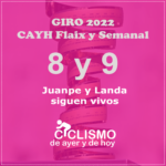 8️⃣y9️⃣ GIRO 2022 CAYH y Semanal | Juanpe y Landa siguen vivos