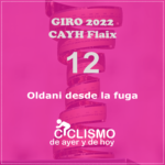1️⃣2️⃣ GIRO 2022 CAYH FLAIX | Oldani desde la fuga