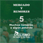 5️⃣ Mercado y Rumores  |  Muchos rumores y algún petardo