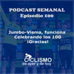 EPISODIO 100: Jumbo-Visma, funciona. Celebrando los 100. ¡Gracias!
