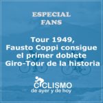  Tour 1949, Fausto Coppi consigue el primer doblete Giro-Tour de la historia | ESPECIAL FANS 28