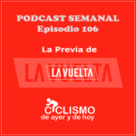 EPISODIO 106: Previa La Vuelta 2022