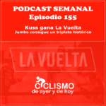 EPISODIO 155: Kuss gana La Vuelta y Jumbo consigue un triplete histórico